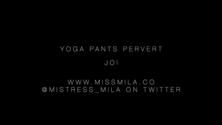 Yoga Pants Pervert - JOI