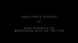 Yoga Pants Pervert - JOI