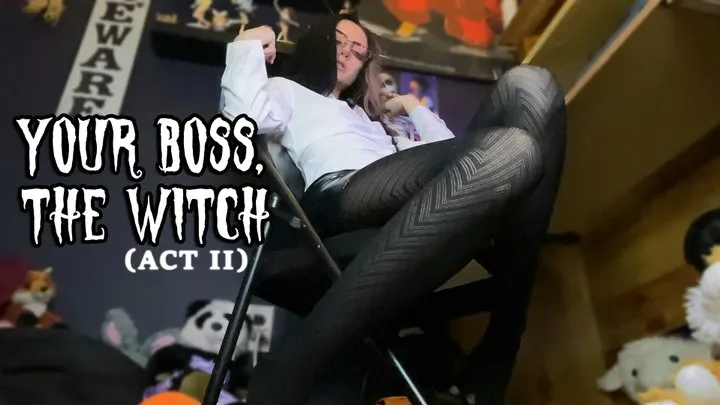 Your Boss, The Witch (Act II)