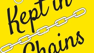 Kept in Chains