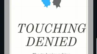 Touching? Denied!