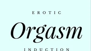 Erotic Orgasm Induction