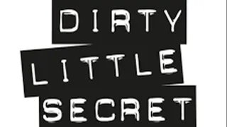 Dirty Little Secrets