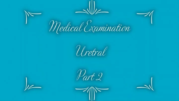 Medical Uretral Examination Part 2