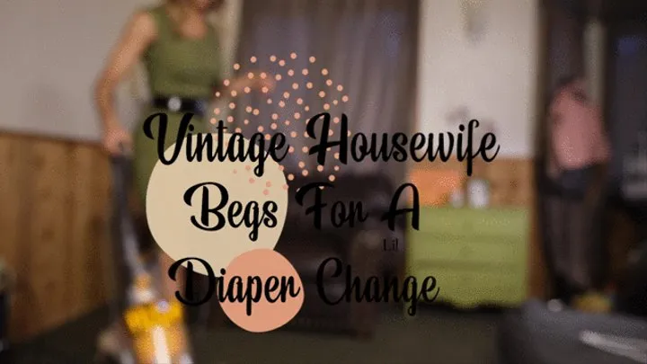 Vintage Housewife Begs For Diaper Change