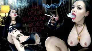 I AM YOUR SMOKING BO$$ BITCH