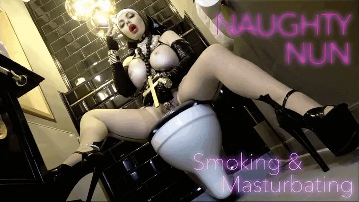 NAUGHTY NUN   Smoking And Masturbating