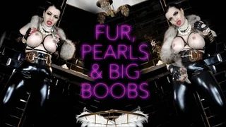 FUR, PEARLS AND BIG BOOBS