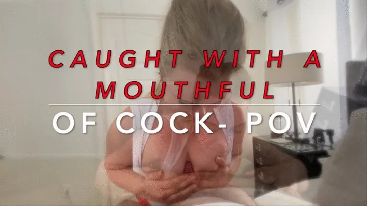 Caught with a Mouthful of Cock - Busted by his Girlfriend POV Blowjob and Titty Fuck - Cum in Mouth