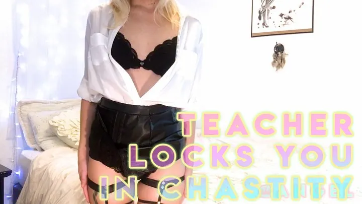 Hot Teacher Locks you In Chastity