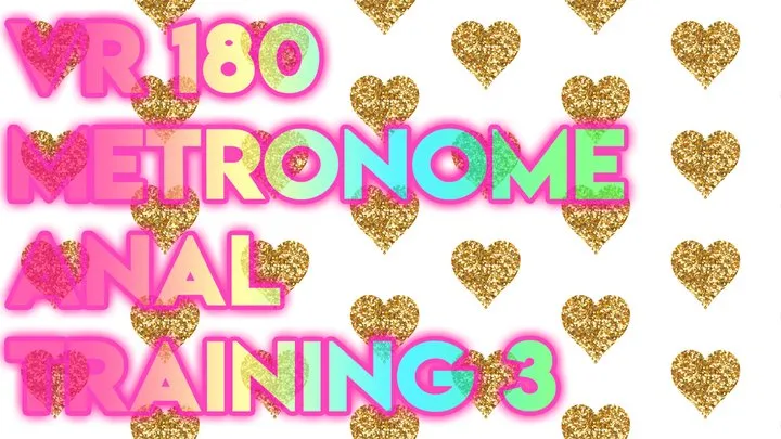 VR 180 Metronome Anal Training 3