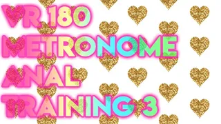 VR 180 Metronome Anal Training 3