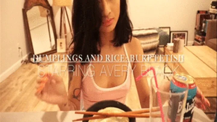 Dumplings and Rice: EATING AND BURPING FETISH with Avery Black