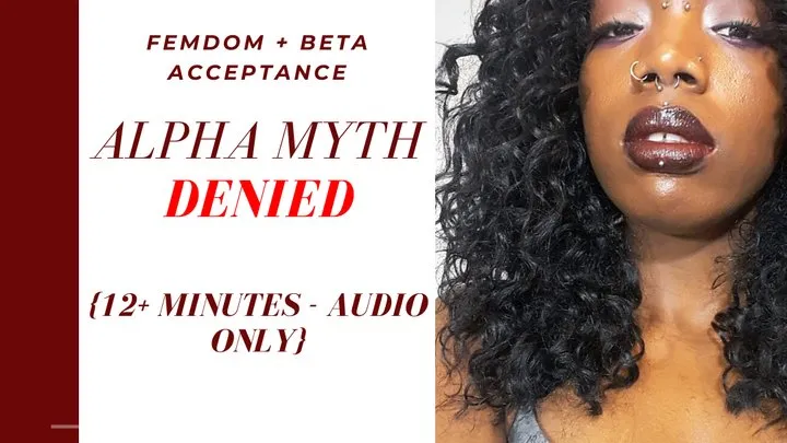 AUDIO: Alpha Myth DENIED - Femdom Humiliation