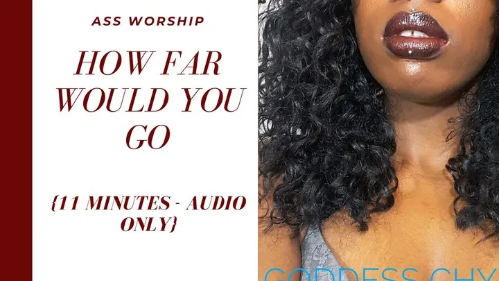 AUDIO: How Far Are You Willing to Go? - Humiliation JOI Task