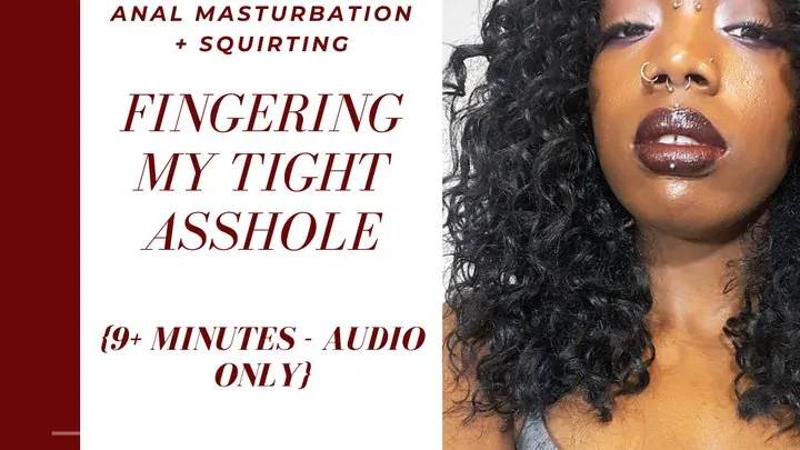 AUDIO: Fingering My Asshole to Squirt - Anal Masturbation