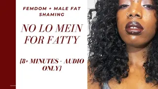 AUDIO: No Lo Mein for Fatty - Fat Humiliation