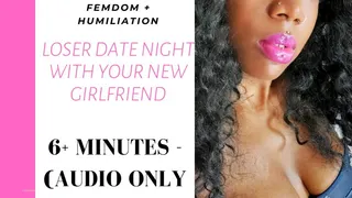 AUDIO ONLY: Loser Date Night with Your New Girlfriend - Femdom