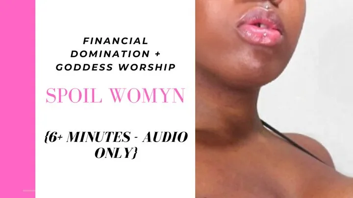 AUDIO ONLY: Spoil Womyn (women) - Findom - Femdom