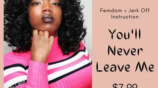 AUDIO ONLY: You'll Never Leave Me Femdom JOI