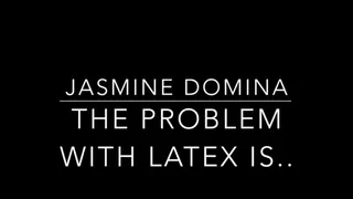 The Problem With Latex is Blackmail