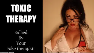 Toxic Therapy-Fantasy - Humiliated and bullied!