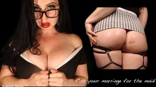 Risk your marriage for the Maid! Manipulative, fantasy homewrecking!