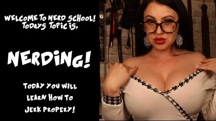 Welcome to NERD SKOOL! Today i will be teaching you how to jerk your nerd cock correctly! NERDING!