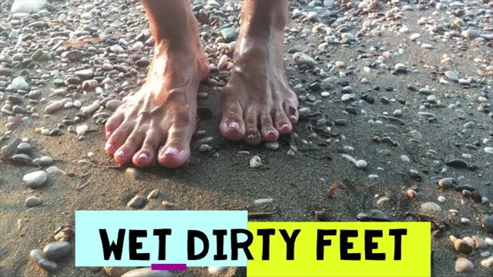 Wet dirty feet