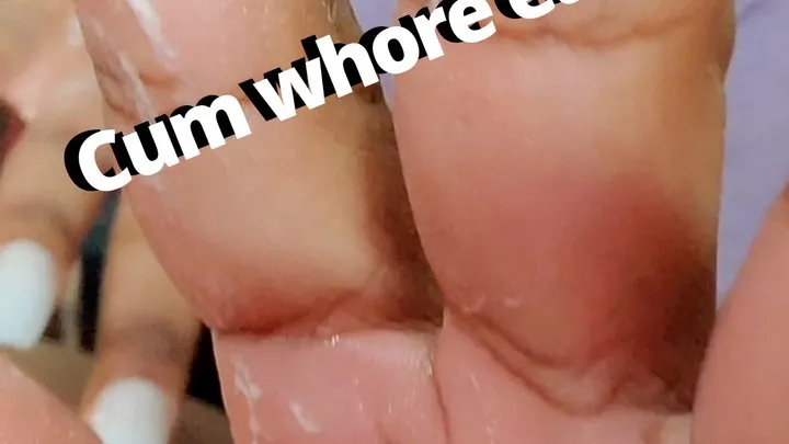 Cum whore eat it