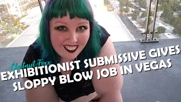 Exhibitionist BBW Submissive Gives Sloppy Blow Job in Vegas