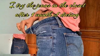 I try the jeans in the closet after 1 month of dieting