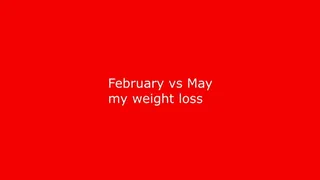 February vs May: look at my weight loss