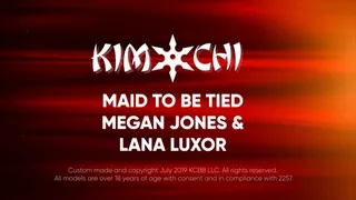 Maid to Be Tied with Lana Luxor and Megan Jones
