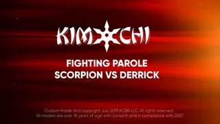 Fighting Parole - Scorpion vs Derrick