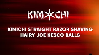 Kimichi Straight Razor Shaving Hairy Joe Nesco's balls