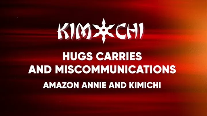 Hugs Carries and Miscommunications with Amazon Annie