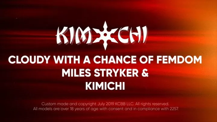 Cloudy with a Chance of Femdom - Miles Stryker and KimiChi