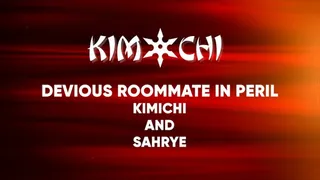 Devious Roommate in Peril - Kimichi and Sahrye