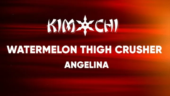 Watermelon Thigh Crusher - Mistress Angelina