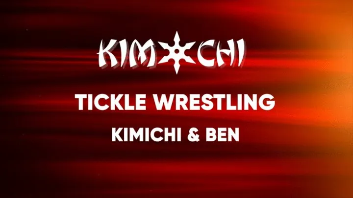 Tickle Wrestling Session - Kimichi vs Ben