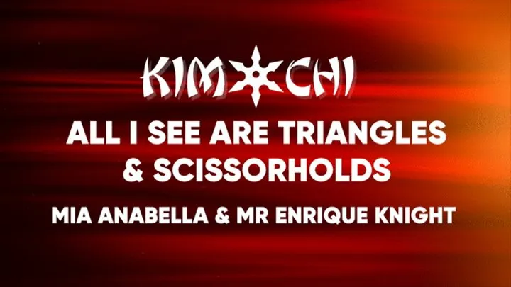 All I See are Triangles & Scissorholds - Mia Annabella and Mr Enrique Knight