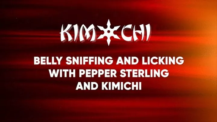 Belly sniffing and licking with Pepper Sterling and Kimichi