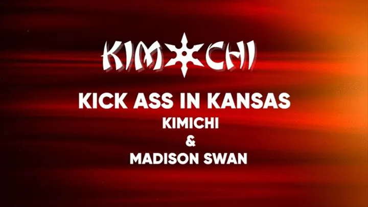 Kick Ass in Kansas - Kimichi and Madison Swan