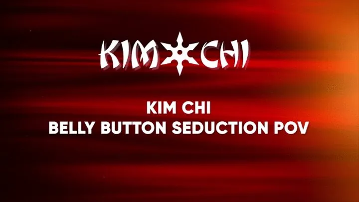 Kim Chi Belly Button Seduction POV