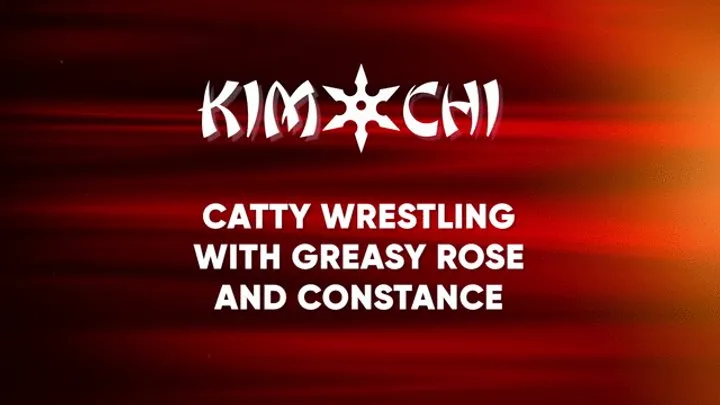 Catty Wrestling with Greasy Rose and Constance