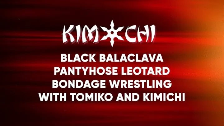 Black Balaclava Pantyhose Leotard Bondage Wrestling with Tomiko and Kimichi