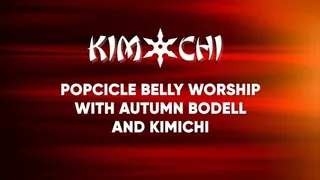 Popcicle Belly Worship with Autumn Bodell and Kimichi