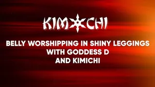Belly Worshipping in Shiny Leggings with Goddess D and Kimichi