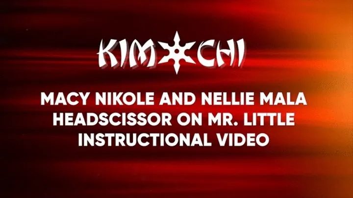 Macy Nikole and Nellie Mala Headscissor on Mr Little - Instructional Video